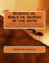 Ibrahim Khalil - Science vs. Bible vs. Quran (9) the Ants: The Bible contradicts the Science while the Quran preceded the Science, Häftad