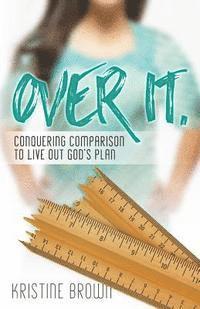 Kristine Brown - Over It.: Conquering Comparison to Live Out God's Plan, Häftad. Tillgänglighet: Lägg i varukorg