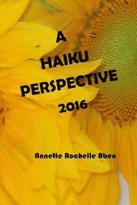 Annette Rochelle Aben - A Haiku Perspective 2016, Häftad. Tillgänglighet: Lägg i varukorg