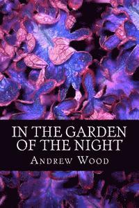 Andrew Wood - In The Garden of The Night, Häftad. Tillgänglighet: Lägg i varukorg