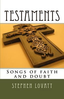 Stephen C. Lovatt - Testaments: Songs of Faith and Doubt, Häftad. Tillgänglighet: Lägg i varukorg