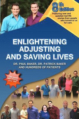 Patrick Baker, Paul Baker - 8th Edition Enlightening, Adjusting and Saving Lives: Over 20 years of real-life stories from people who turned to us for chiropractic care, Häftad