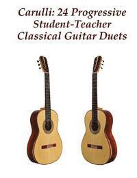 Ferdinando Carulli - Carulli: 24 Progressive Student-Teacher Classical Guitar Duets, Häftad. Tillgänglighet: Lägg i varukorg