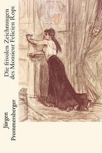 Jürgen Prommersberger - Die frivolen Zeichnungen des Monsieur Felicien Rops, Häftad. Tillgänglighet: Lägg i varukorg