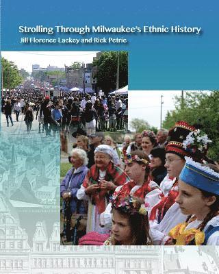 Jill Florence Lackey - Strolling Through Milwaukee's Ethnic History, Häftad. Tillgänglighet: Lägg i varukorg
