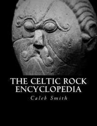 Caleb Smith - The Celtic Rock Encyclopedia, Häftad. Tillgänglighet: Lägg i varukorg