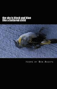 Ben Arzate - The sky is black and blue like a battered child: poems by Ben Arzate, Häftad. Tillgänglighet: Lägg i varukorg