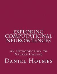 Daniel Holmes - Exploring Computational Neurosciences: An Introduction to Neural Coding, Häftad. Tillgänglighet: Lägg i varukorg