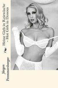 Jurgen Prommersberger - Heisse Girls in Reizwäsche - Hot Girls in Dessous, Häftad. Tillgänglighet: Lägg i varukorg