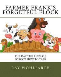 Ray Wohlfarth - Farmer Frank's Forgetful Flock: The day the animals forgot how to talk, Häftad. Tillgänglighet: Lägg i varukorg