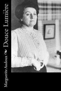 Marguerite Audoux - Douce Lumière, Häftad