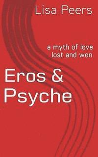 Lisa Peers - Eros & Psyche: a myth of love lost and won, Häftad. Tillgänglighet: Lägg i varukorg
