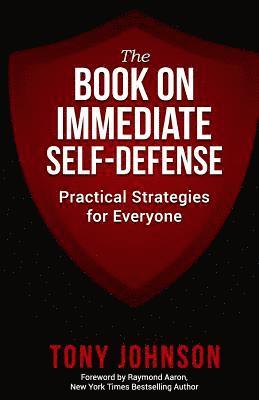 Tony Johnson - The Book on Immediate Self Defense: Practical Strategies for Everyone, Häftad