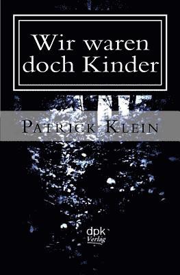 Patrick Klein - Wir waren doch Kinder, Häftad. Tillgänglighet: Lägg i varukorg