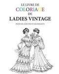 Le livre de coloriage de ladies vintage: Pour les adultes et les enfants