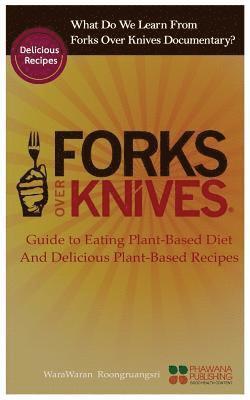 Warawaran Roongruangsri - What Do We Learn from the Forks Over Knives: Guide to Healthy Eating and Lifestyle with Natural Plant-Based Diet Foods, and Delicious Plant-Based Reci, Häftad. Tillgänglighet: Lägg i varukorg