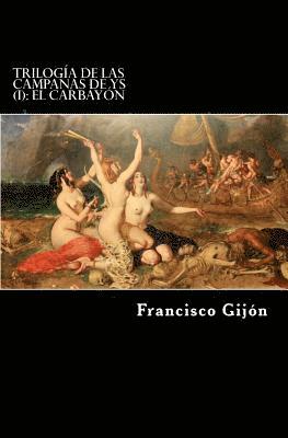 Francisco Gijon - Trilogía de las campanas de Ys (I): El Carbayon, Häftad