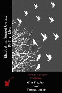Thomas Lodge, Giles Fletcher - Elizabethan Sonnet Cycles: Phillis - Licia, Häftad