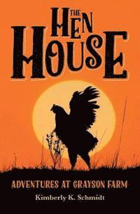Kimberly K. Schmidt - The Hen House: Adventures at Grayson Farm, Häftad. Tillgänglighet: Lägg i varukorg