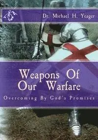 Michael H. Yeager - Weapons Of Our Warfare: Overcoming By Gods Promises, Häftad. Tillgänglighet: Lägg i varukorg