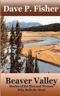 Dave P. Fisher - Beaver Valley: Stories of the Men and Women Who Built the West, Häftad