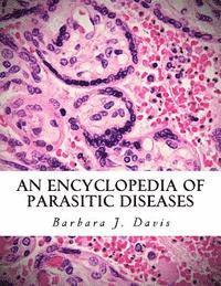 Barbara J. Davis - An Encyclopedia of Parasitic Diseases, Häftad. Tillgänglighet: Lägg i varukorg