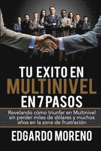Edgardo Moreno - Tu Exito en Multinivel en 7 pasos: Revelando cómo triunfar en Multinivel sin perder miles de dólares y muchos años en la zona de frustración, Häftad. Tillgänglighet: Lägg i varukorg