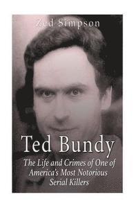 Zed Simpson - Ted Bundy: The Life and Crimes of One of America's Most Notorious Serial Killers, Häftad. Tillgänglighet: Lägg i varukorg