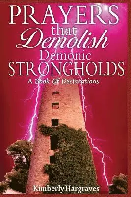 Kimberly Hargraves - Prayers That Demolish Demonic Strongholds: A Book Of Declarations, Häftad. Tillgänglighet: Lägg i varukorg