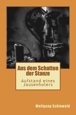 Wolfgang Schinwald - Aus dem Schatten der Stanze: Aufstand eines Jausenholers, Häftad. Tillgänglighet: Lägg i varukorg