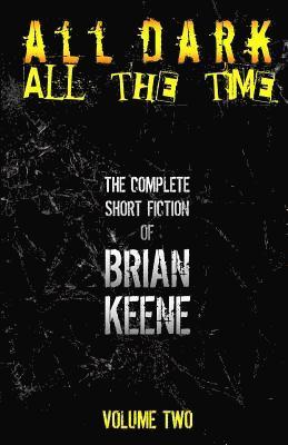 Brian Keene - All Dark, All The Time, Häftad