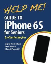 Charles Hughes - Help Me! Guide to the iPhone 6S for Seniors: Introduction to the iPhone 6S for Beginners, Häftad. Tillgänglighet: Lägg i varukorg