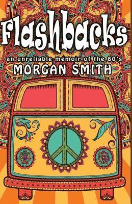 Morgan Smith - Flashbacks: (an unreliable memoir of the '60s), Häftad. Tillgänglighet: Lägg i varukorg