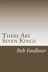 Bob Faulkner - There Are Seven Kings: Candidates for President of the World, Häftad. Tillgänglighet: Lägg i varukorg