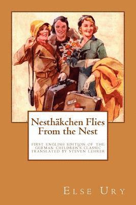 Steven Lehrer, Else Ury - Nesthaekchen Flies From the Nest: First English Edition of the German Children's Classic Translated, introduced, and annotated by Steven Lehrer, Häftad. Tillgänglighet: Lägg i varukorg