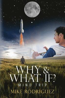 Mike Rodriguez - Why & What If?: Mind Trip, Häftad. Tillgänglighet: Lägg i varukorg