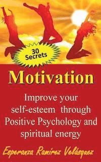 Esperanza Ramírez Velásquez, Books En Mi - Improve your self-esteem through Positive Psychology and spiritual energy 30 secrets: Motivation, Häftad. Tillgänglighet: Lägg i varukorg