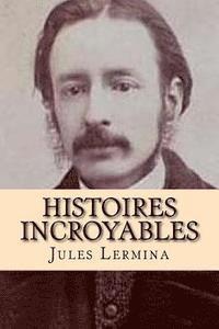 Jules Lermina, G-Ph Ballin - Histoires incroyables, Häftad. Tillgänglighet: Lägg i varukorg