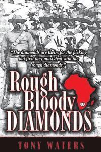Tony Waters - Rough Bloody Diamonds: The diamonds are theirs for the picking but first they must deal with the rough diamonds, Häftad. Tillgänglighet: Lägg i varukorg