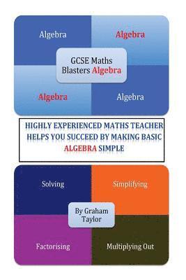 Graham Taylor - GCSE MathsBlasters Algebra - The Basics: The Algebra Basics For Foundation Maths Made Simple, Häftad
