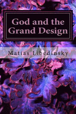 Matias Libedinsky - God and the Grand Design: Does Stephen Hawking and his multiverse need God?, Häftad. Tillgänglighet: Lägg i varukorg