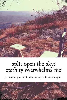 Mary Ellen Sanger, Yvonne Garrett - split open the sky: eternity overwhelms me, Häftad. Tillgänglighet: Lägg i varukorg
