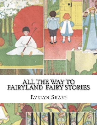 Evelyn Sharp - All the Way to Fairyland Fairy Stories, Häftad. Tillgänglighet: Lägg i varukorg