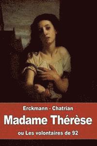Madame Thérèse, ou Les volontaires de 92: suivi de: Pourquoi Hunebourg ne fut pas rendu