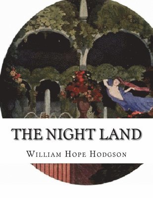 William Hope Hodgson - The Night Land, Häftad. Tillgänglighet: Lägg i varukorg