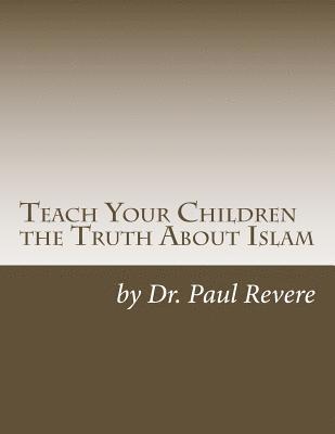 Paul Revere - Teach Your Children the Truth About Islam, Häftad. Tillgänglighet: Lägg i varukorg