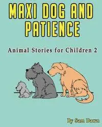 Sam Dawn - Maxi Dog and Patience, Häftad. Tillgänglighet: Lägg i varukorg