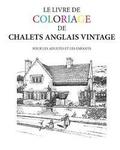 Le Livre de Coloriage de Chalets Anglais Vintage
