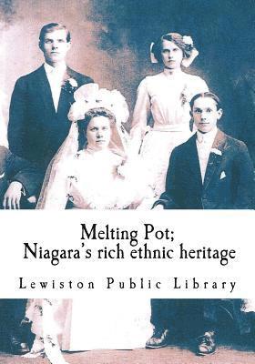Michelle Ann Kratts - Melting Pot: Niagara's rich ethnic heritage, Häftad
