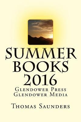 Thomas Saunders - Summer Books 2016: Glendower Press/Glendower Media, Häftad. Tillgänglighet: Lägg i varukorg